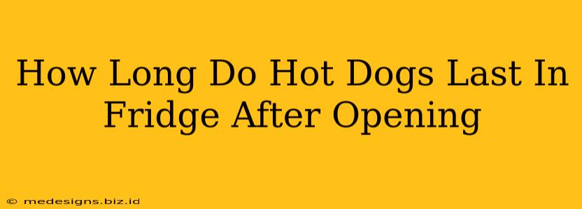 How Long Do Hot Dogs Last In Fridge After Opening