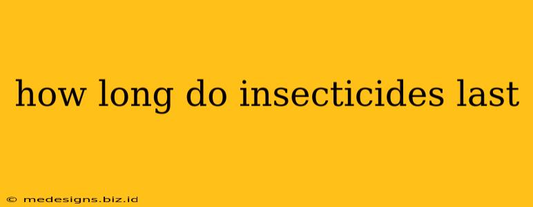 how long do insecticides last