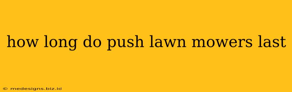 how long do push lawn mowers last