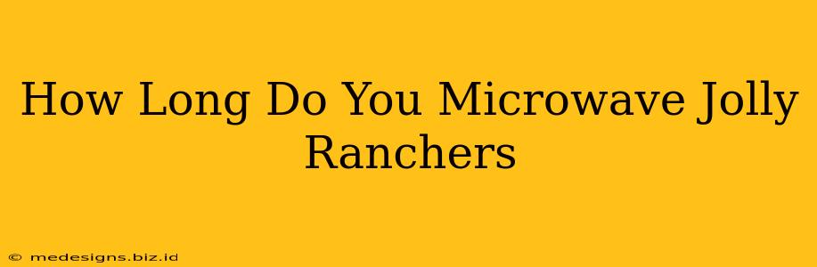 How Long Do You Microwave Jolly Ranchers