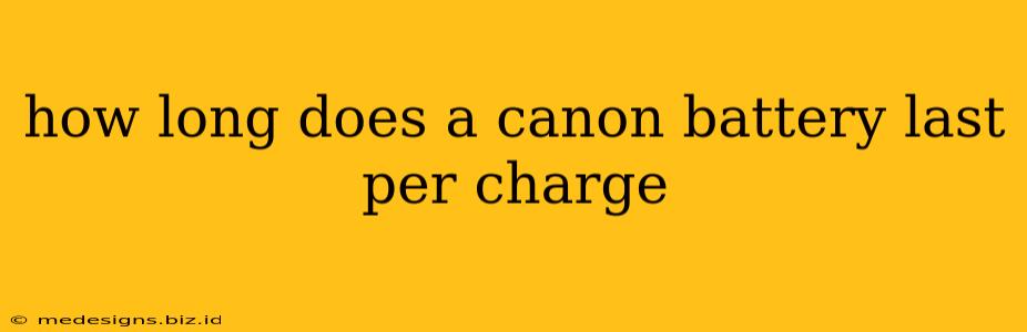 how long does a canon battery last per charge