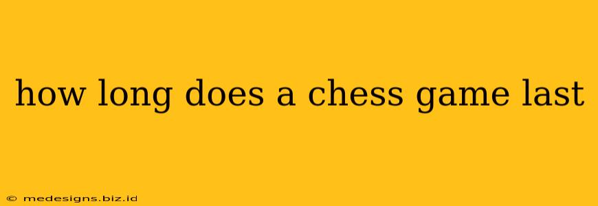 how long does a chess game last