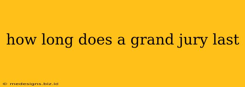 how long does a grand jury last