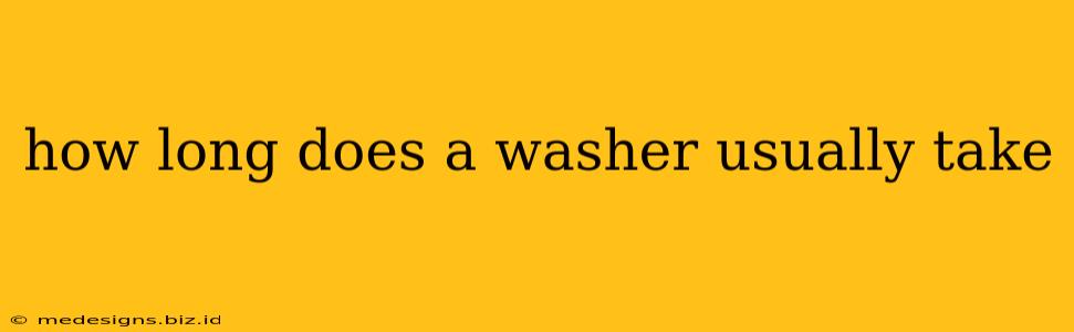 how long does a washer usually take