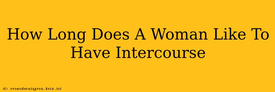 How Long Does A Woman Like To Have Intercourse