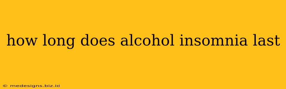 how long does alcohol insomnia last