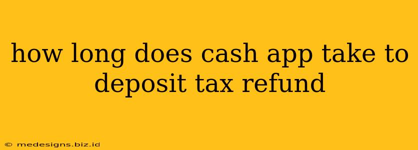 how long does cash app take to deposit tax refund