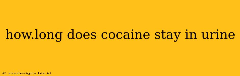 how.long does cocaine stay in urine