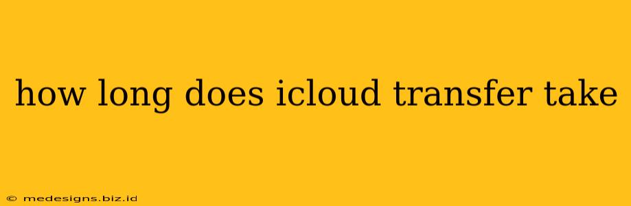 how long does icloud transfer take