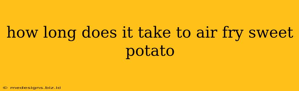 how long does it take to air fry sweet potato