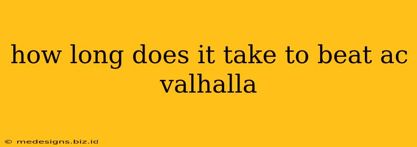 how long does it take to beat ac valhalla
