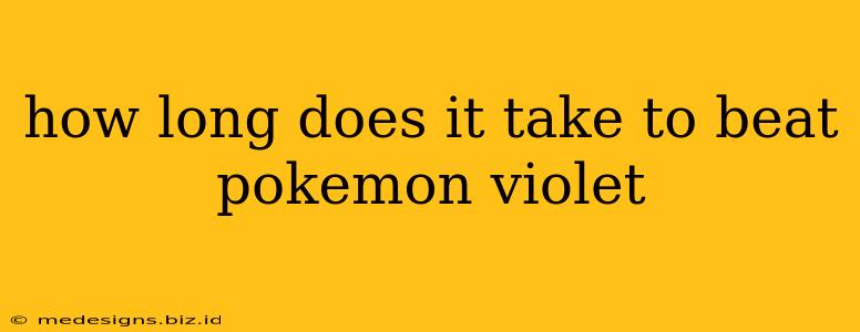 how long does it take to beat pokemon violet