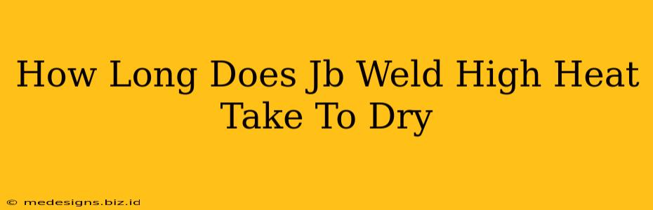 How Long Does Jb Weld High Heat Take To Dry