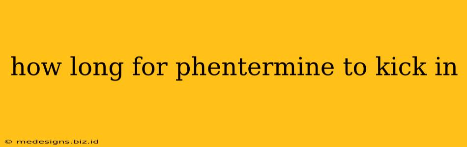how long for phentermine to kick in