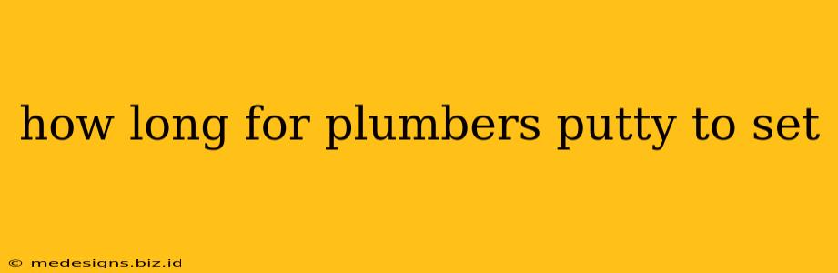 how long for plumbers putty to set