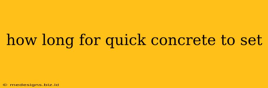 how long for quick concrete to set