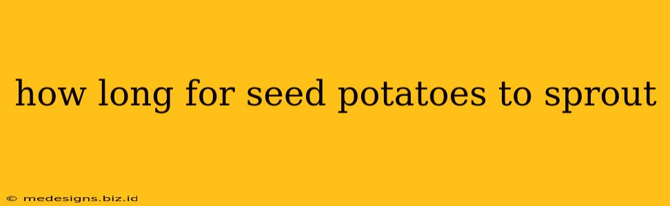 how long for seed potatoes to sprout