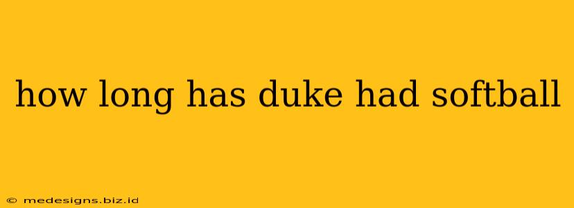 how long has duke had softball