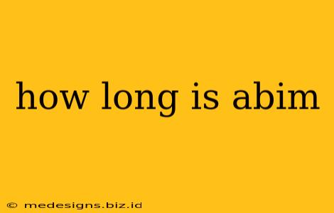 how long is abim