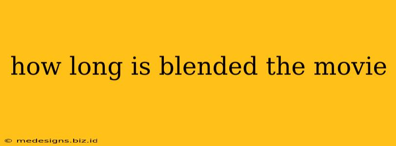how long is blended the movie