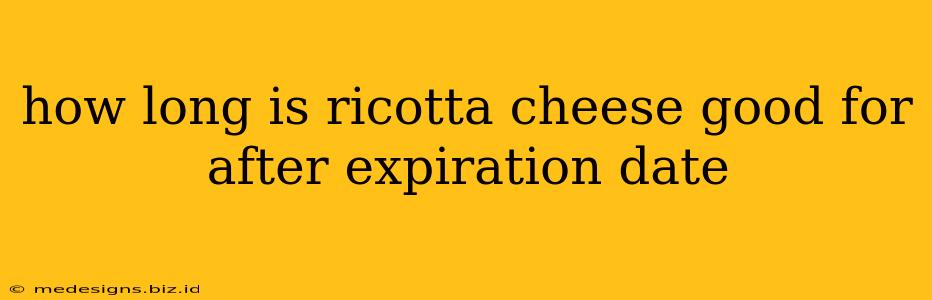 how long is ricotta cheese good for after expiration date