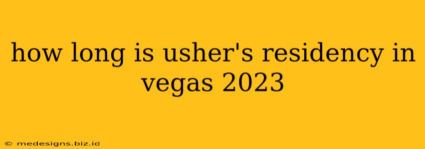 how long is usher's residency in vegas 2023