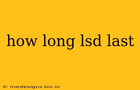 how long lsd last