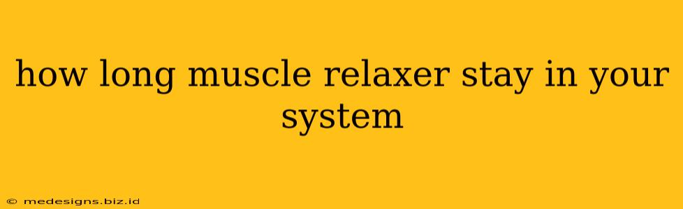 how long muscle relaxer stay in your system