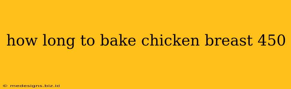 how long to bake chicken breast 450