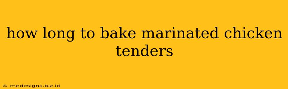 how long to bake marinated chicken tenders
