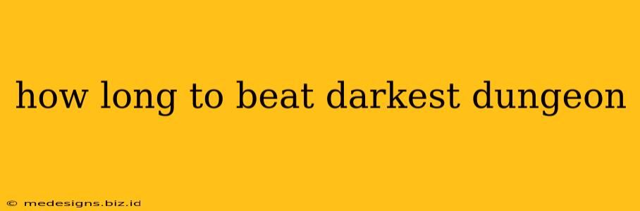 how long to beat darkest dungeon