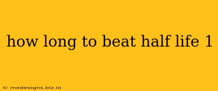 how long to beat half life 1