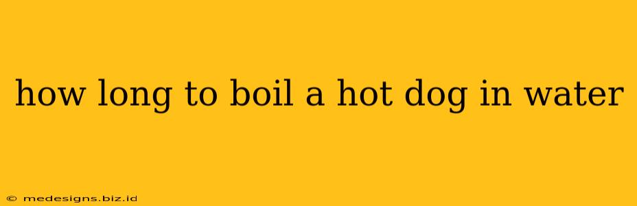 how long to boil a hot dog in water