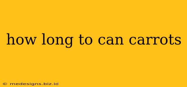 how long to can carrots