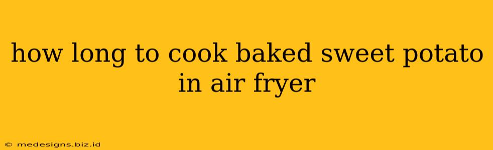 how long to cook baked sweet potato in air fryer