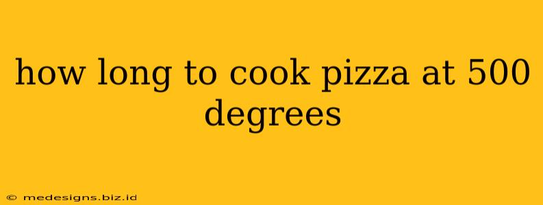 how long to cook pizza at 500 degrees