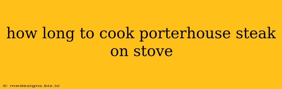 how long to cook porterhouse steak on stove