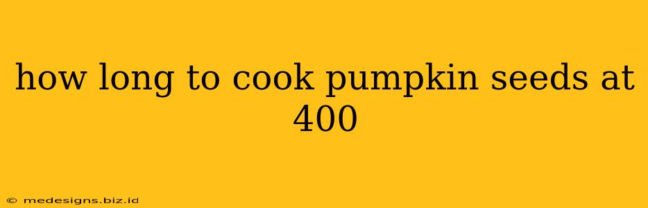 how long to cook pumpkin seeds at 400