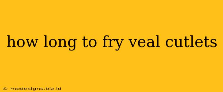 how long to fry veal cutlets