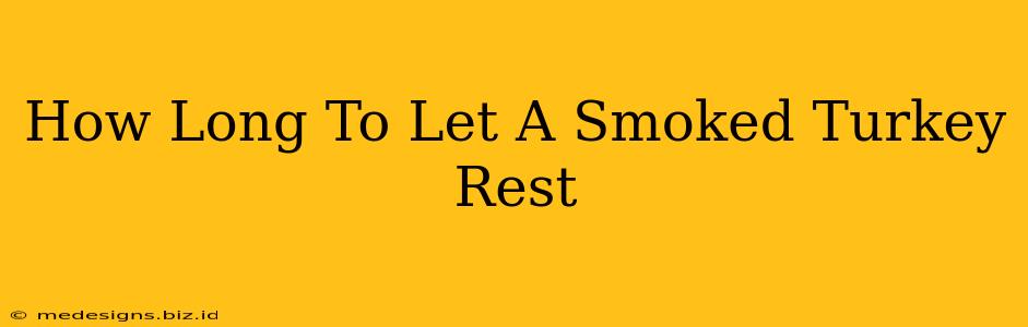How Long To Let A Smoked Turkey Rest