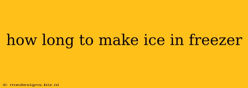 how long to make ice in freezer