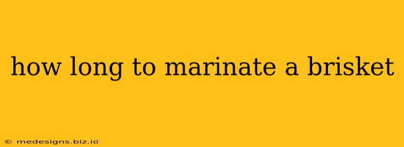 how long to marinate a brisket