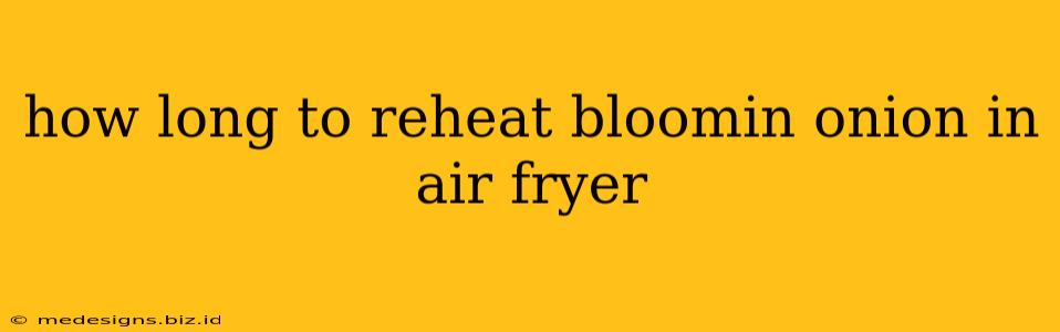 how long to reheat bloomin onion in air fryer