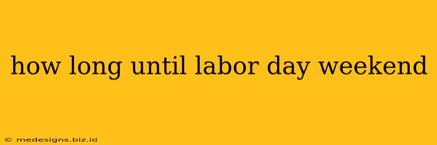 how long until labor day weekend