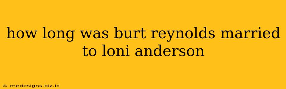 how long was burt reynolds married to loni anderson