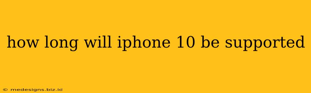 how long will iphone 10 be supported