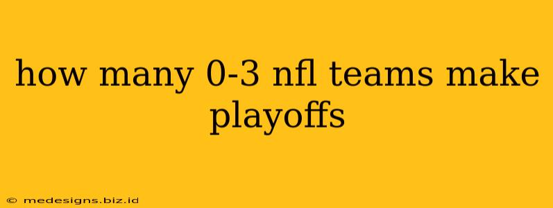 how many 0-3 nfl teams make playoffs