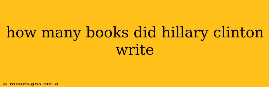 how many books did hillary clinton write