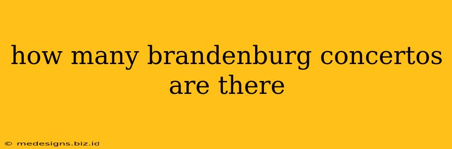 how many brandenburg concertos are there