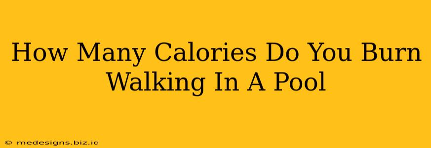 How Many Calories Do You Burn Walking In A Pool